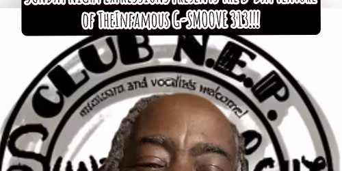 SUNDAY NIGHT EXPRESSIONS - TheInfamous G-SMOOVE'S B-Day Feature!!!