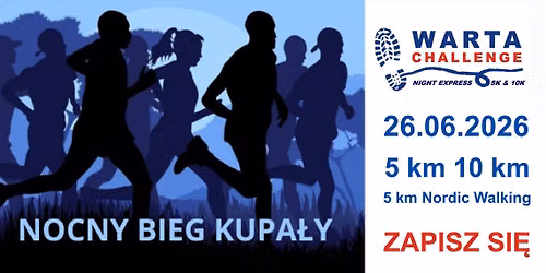WARTA CHALLENGE Night Express 5K & 10K Nocny Bieg Kupa\u0142y 2026