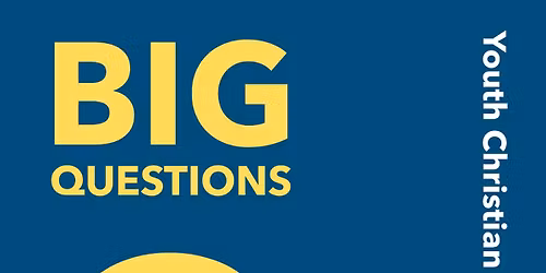 Weekly Youth Christian Formation: Big Questions?