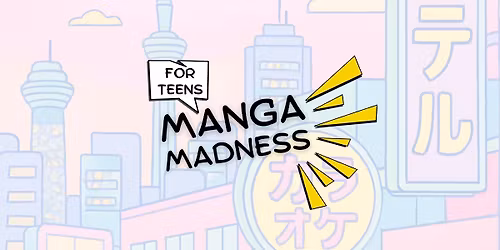 Manga Madness (For Teens)