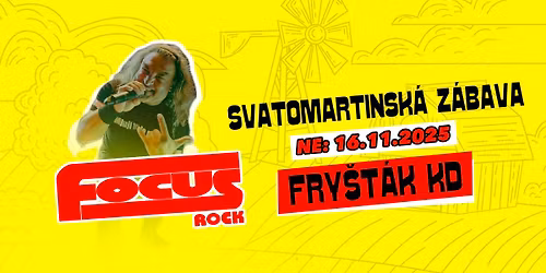  FOCUS \u2013  Svatomartinsk\u00e1 z\u00e1bava \u2013 Fry\u0161t\u00e1k 2025
