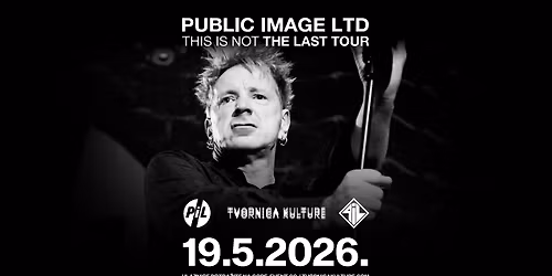 PUBLIC IMAGE LIMITED \/ 19.05.2026. \/ Tvornica kulture