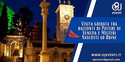 Visita guidata tra racconti di Potere di Venezia e Misteri Nascosti ad Udine - Oj Eventi 
