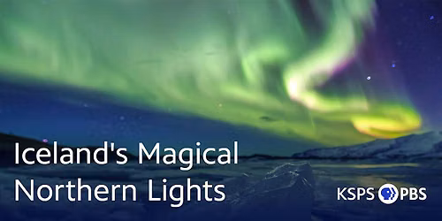 KSPS PBS Travel Club: Informational Meeting - Iceland's Northern Lights II