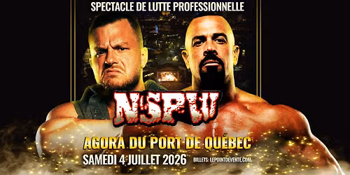 Lutte NSPW | L'Agora du Port de Qu\u00e9bec | Samedi 4 juillet 2026