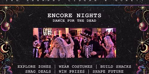 ENCORE NiGHTS!! | DANCE FOR THE DEAD (Halloween Festival Inside the Cinema)