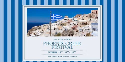 The 65th Annual Phoenix Greek Festival