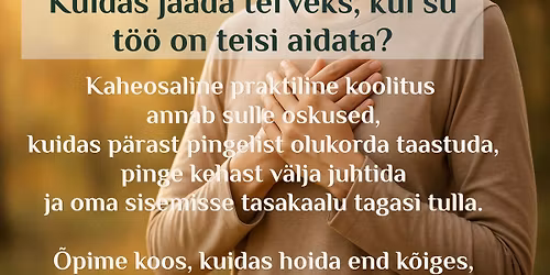Kuidas j\u00e4\u00e4da terveks kui su t\u00f6\u00f6 on teisi aidata?