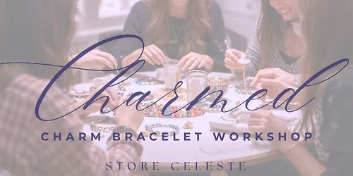 Charm Bracelet Workshop at Store Celeste