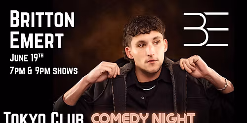 Britton Emert - Live Comedy at The Tokyo Club 9pm
