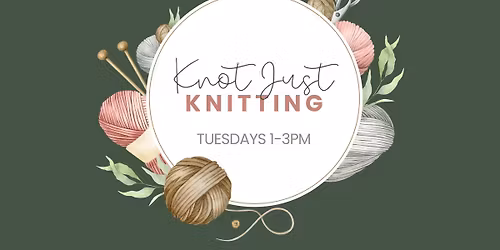 Knot Just Knitting