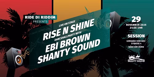 Ride di Riddim \/ Live Concert by Rise n Shine \/ Afterparty with Ebi Brown & Shanty Sound