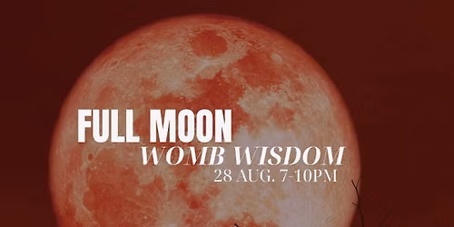 FULL MOON CEREMONY: Womb Wisdom