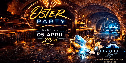 \ud83d\udc23Kyritzer OsterParty im Eiskeller \ud83d\udc23| So.05.04.
