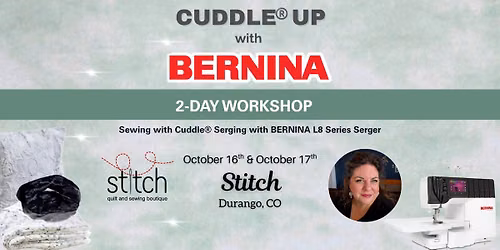 Cuddle\u00ae Up with Bernina 2-Day Workshop: Learn Sewing w\/Cuddle\u00ae & Serging w\/BERNINA L8 Series Serger