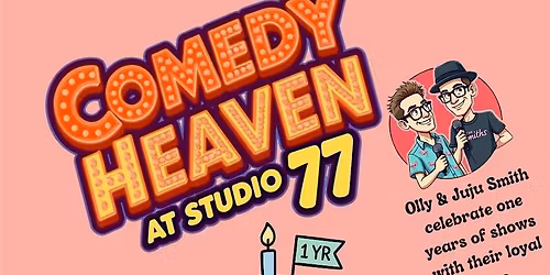 Comedy Heaven at Studio 77 - One Year Anniversary Extravaganza!!!