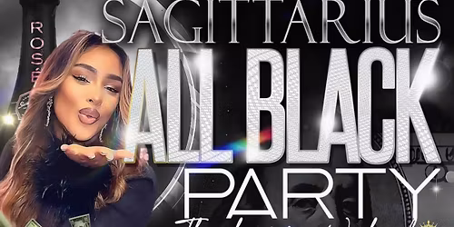 Sagittarius All Black Party: Thanksgiving Weekend