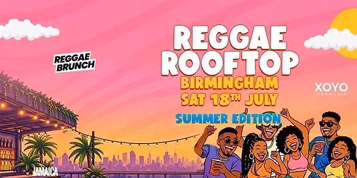The Reggae Rooftop BHAM - Sun 12th July - SUMMER EDITION