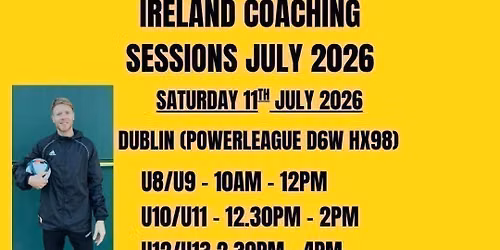U10\/U11 DUBLIN MASTERCLASS - Saturday 11th July 2026 - 12.30pm - 2pm