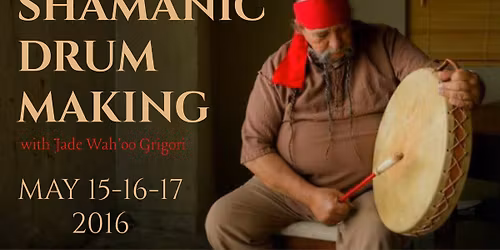 Shamanic Drum Making with Jade Wah'oo Grigori