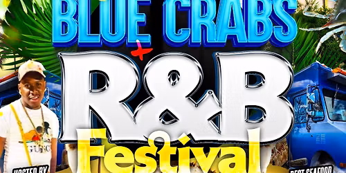 \ud83e\udd80 3rd Annual Blue Crabs & R&B Festival