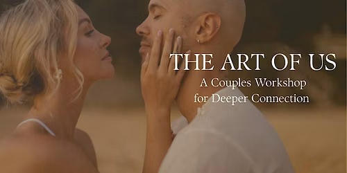 The Art of Us: A Couples Workshop in Deeper Connection