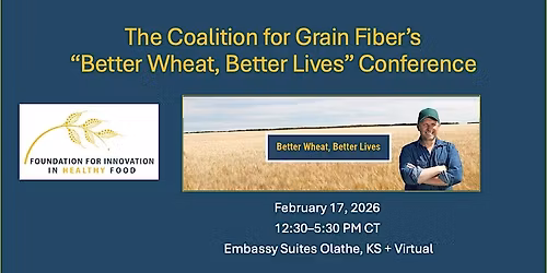 The Coalition for Grain Fiber\u2019s \u201cBetter Wheat, Better Lives\u201d Conference