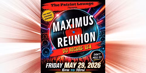 Maximus Reunion at The Patriot Lounge!!