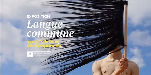 Exposition - \u201cLangue commune\u201d avec l\u2019Ukraine contemporaine