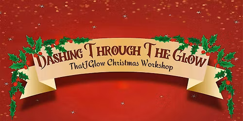 Dashing Through The Glow: A ThatJGlow Christmas Workshop