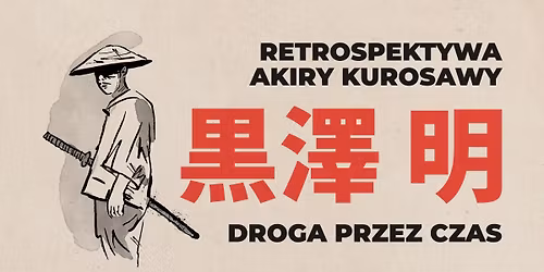 Droga Przez Czas. Retrospektywa Akiry Kurosawy