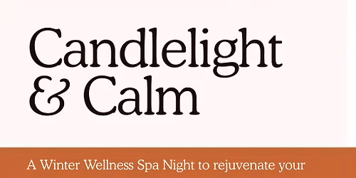 Candlelight & Calm: A Winter Wellness Spa Night