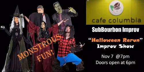 SubBourbon Improv Halloween Rerun @Cafe Columbia