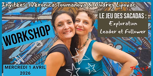 Workshop Tango Double R\u00f4le : le Jeu des Sacadas avec V\u00e9ronica & Audrey