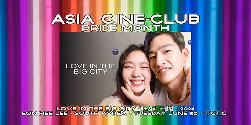 Asia Cine-Club Pride Month: Love in the Big City \ub300\ub3c4\uc2dc\uc758 \uc0ac\ub791\ubc95 (South Korea)