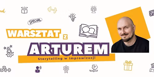 Storytelling w improwizacji [weekendowy warsztat z Arturem J\u00f3skowiakem]