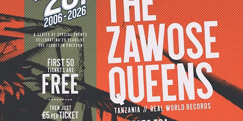 THE ZAWOSE QUEENS (Tanzania) + more tba \/\/ The Ferret is 20!