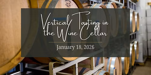 Vertical Tastings in the Wine Cellar |  1.18.26
