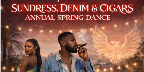 Immortal Soulz Annual Spring Dance "SUNDRESS, DENIM & CIGARS
