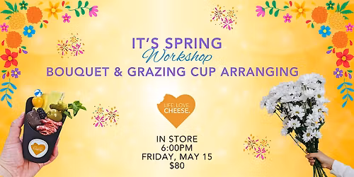 It's Spring! Bouquet & Grazing Cup Arranging with Posies A La Cart