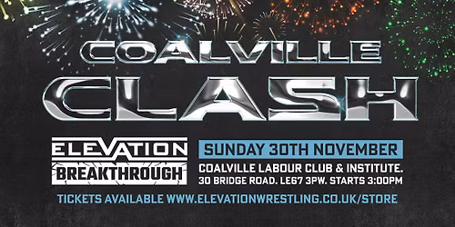 Sunday November 30th - Elevation Presents "Coalville Clash"