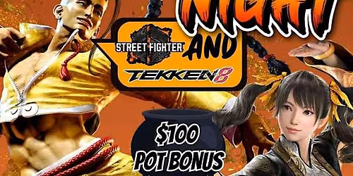 Tekken & Street Fighter Tournament- $100 Pot Bonus