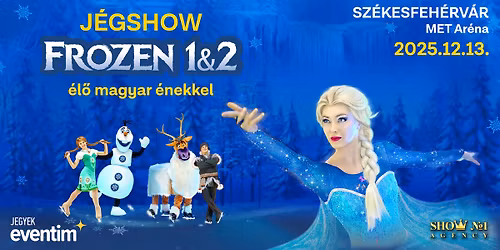  Frozen 1&2 - J\u00e9gshow \u00e9l\u0151 magyar \u00e9nekkel - Sz\u00e9kesfeh\u00e9rv\u00e1r