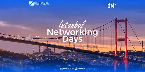 \ud83c\uddf9\ud83c\uddf7Istanbul Networking Days | May 23, 2026 (Saturday)