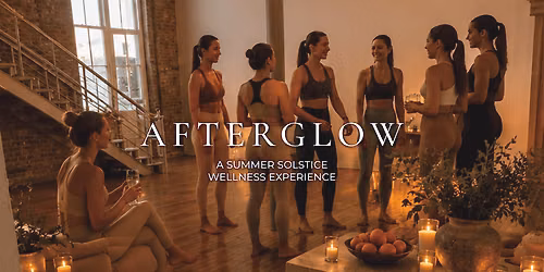 Afterglow: A Summer Solstice Wellness Experience
