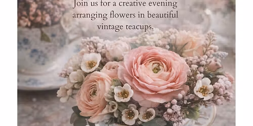 Teacup Floral workshop 