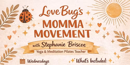 LOVEBUG\u2019S MOMMA MOVEMENT \ud83e\uddd8\u200d\u2640\ufe0f\u2728 with Stephanie Briscoe