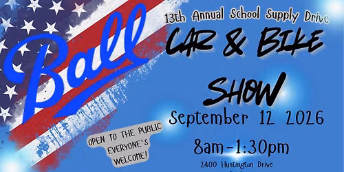The 12th Annual Ball Metal Car & Bike Show & School Supply Drive
