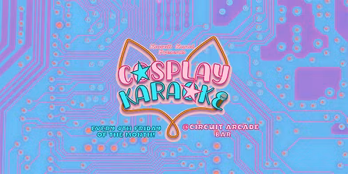 Cosplay Karaoke @Circuit Arcade Bar