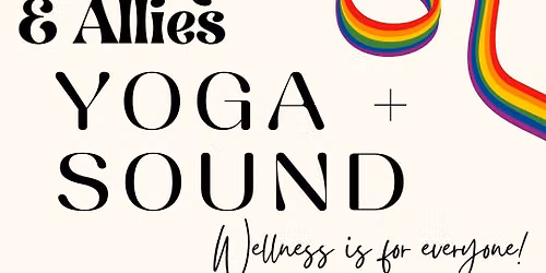 LGBTQ+ & Allies - Yoga & Sound Bath for Energetic Reset